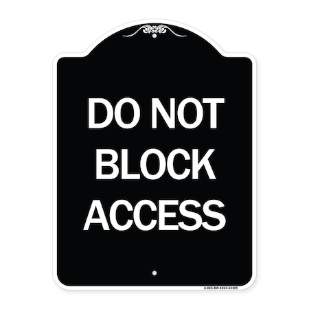 Signmission Do Not Block Access Heavy-Gauge Aluminum Architectural Sign, 24" H, BW-1824-24189 A-DES-BW-1824-24189